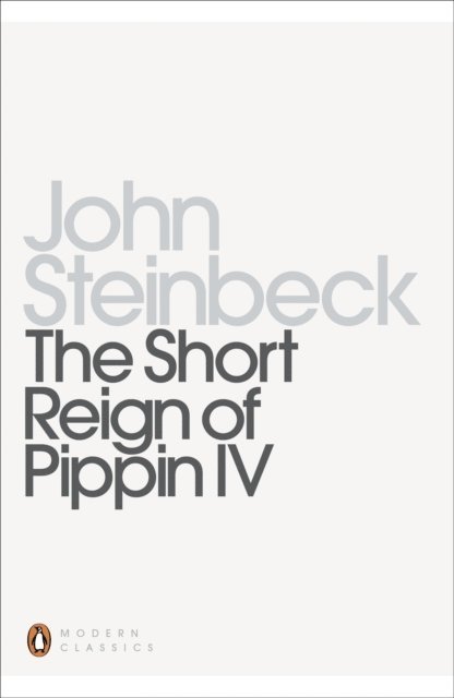 John Steinbeck - Short Reign of Pippin IV, E-bok
