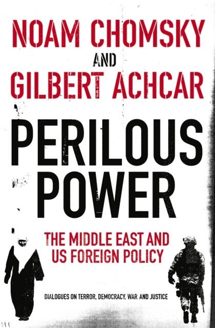 Gilbert Achcar, Noam Chomsky, Stephen R. Shalom - Perilous Power:The Middle East and U.S. Foreign Policy, E-bok