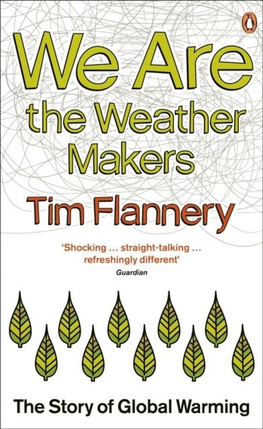 Tim Flannery - We are the Weather Makers, E-bok