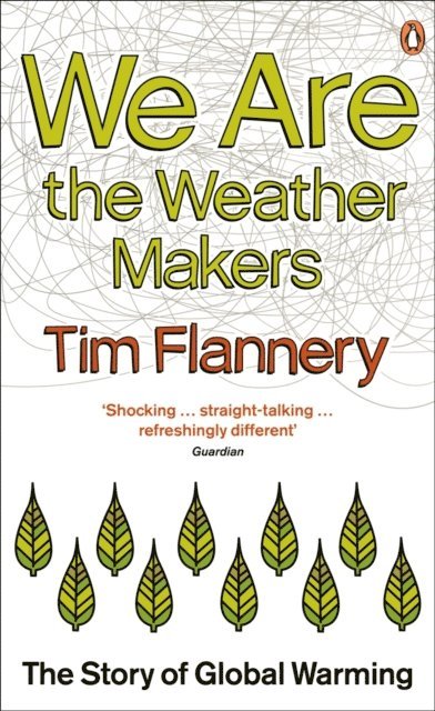 Tim Flannery - We are the Weather Makers, E-bok