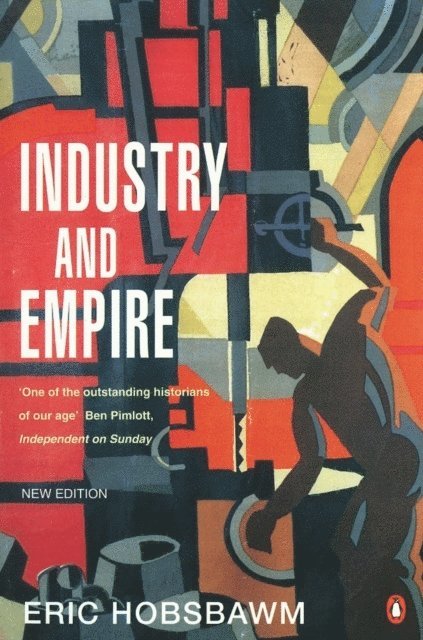 E J Hobsbawm - Industry and Empire, E-bok