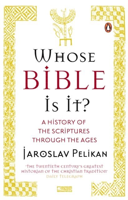 Jaroslav Pelikan - Whose Bible Is It?, E-bok