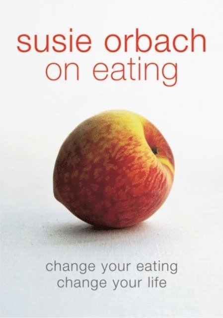 Susie Orbach - Susie Orbach on Eating, E-bok