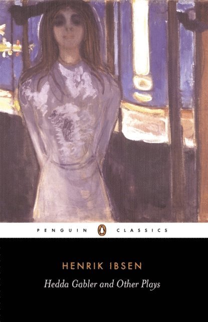 Henrik Ibsen - Hedda Gabler and Other Plays, E-bok