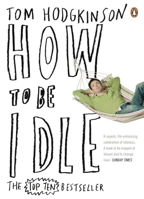 Tom Hodgkinson - How to be Idle, E-bok