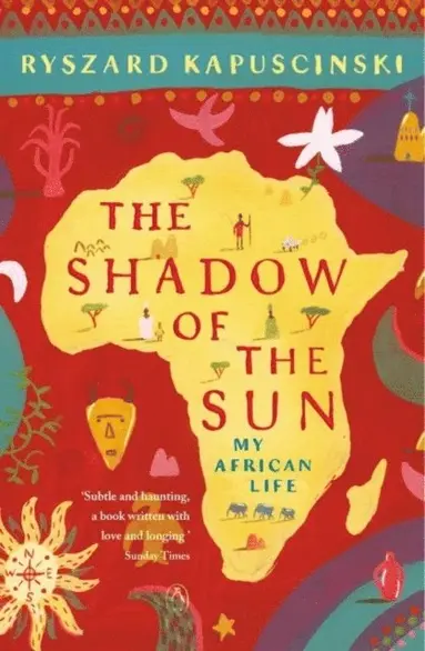Ryszard Kapuscinski - Shadow of the Sun, E-bok