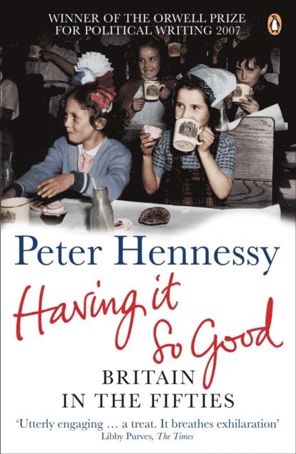Peter Hennessy - Having it So Good, E-bok