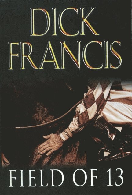 Dick Francis - Field of Thirteen, E-bok