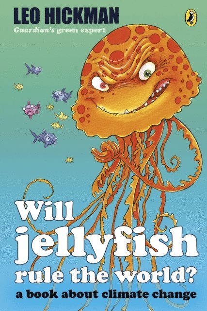 Leo Hickman - Will Jellyfish Rule the World?, E-bok