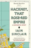 Hackney, That Rose-Red Empire
