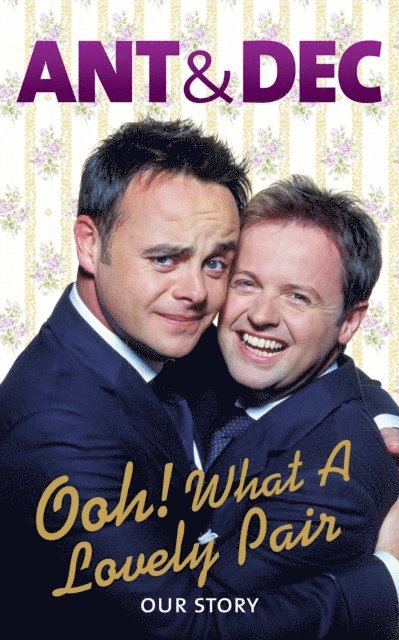 Ant McPartlin, Declan Donnelly - Ooh! What a Lovely Pair, E-bok