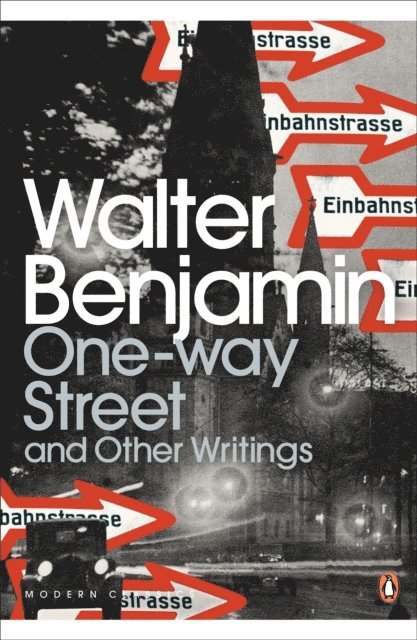 Walter Benjamin - One-Way Street and Other Writings, E-bok