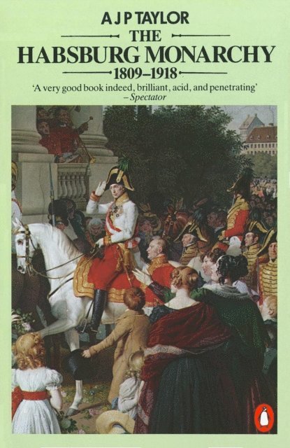 A J P Taylor - Habsburg Monarchy 1809-1918, E-bok