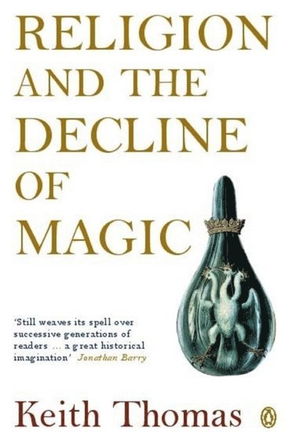 Keith Thomas - Religion and the Decline of Magic, E-bok