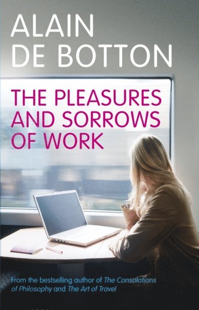 Alain de Botton - Pleasures and Sorrows of Work, E-bok