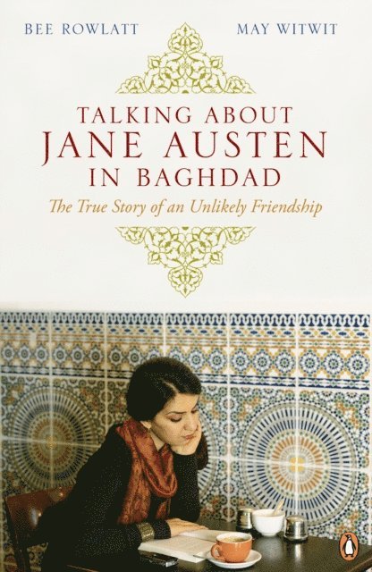 Bee Rowlatt, May Witwit - Talking About Jane Austen in Baghdad, E-bok
