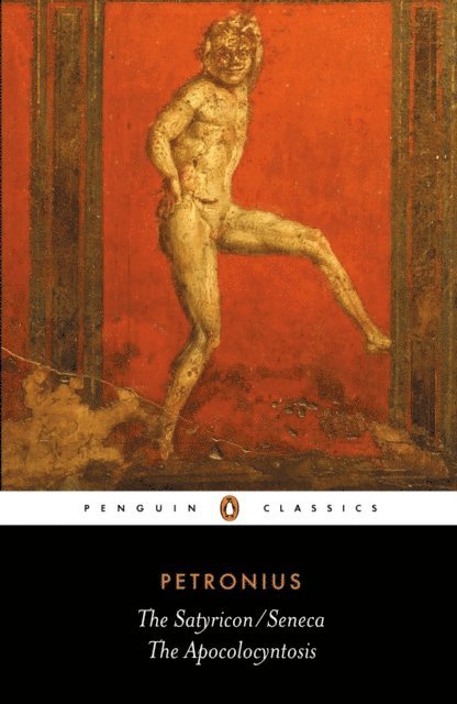 Petronius, Seneca - Satyricon: the Apocolocyntosis, E-bok