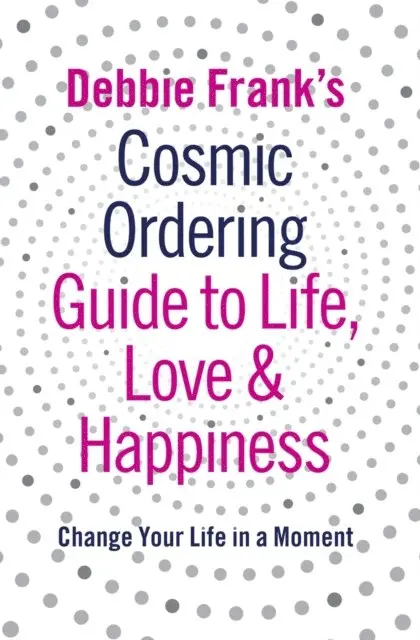 Debbie Frank - Debbie Frank's Cosmic Ordering Guide to Life, Love and Happiness, E-bok. Tillgänglighet: Lägg i varukorg