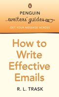 Penguin Writers' Guides: How to Write Effective Emails