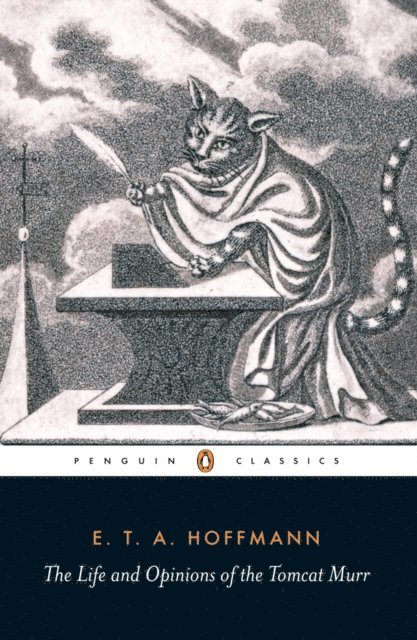 E.T.A. Hoffmann - Life and Opinions of the Tomcat Murr, E-bok