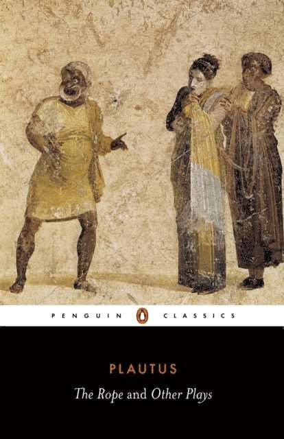 Plautus - Rope and Other Plays, E-bok