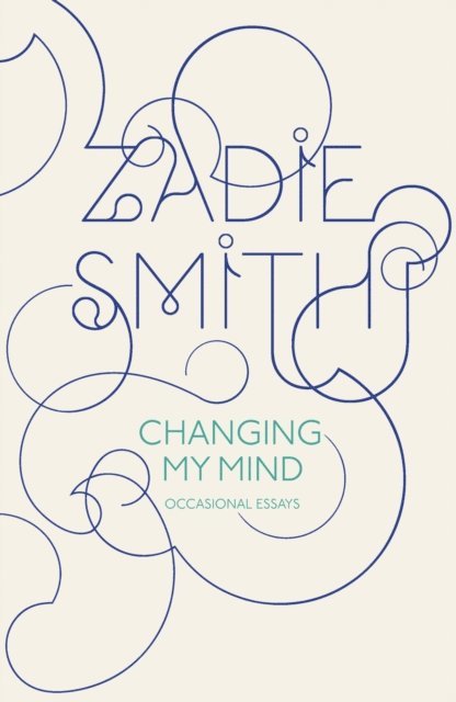 Zadie Smith - Changing My Mind, E-bok