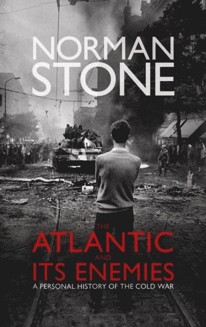 Norman Stone - Atlantic and Its Enemies, E-bok