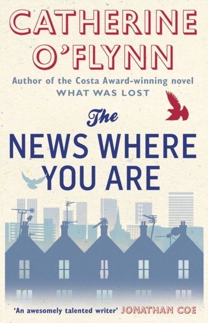 Catherine O'Flynn - News Where You Are, E-bok