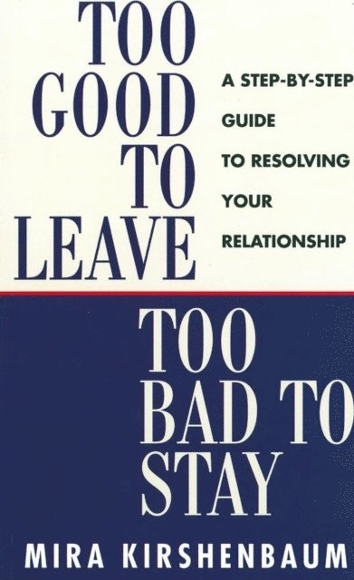 Mira Kirshenbaum - Too Good to Leave, Too Bad to Stay, E-bok