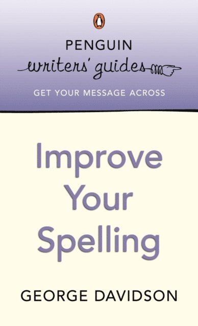 George Davidson - Penguin Writers' Guides: Improve Your Spelling, E-bok