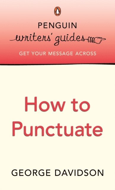 George Davidson - Penguin Writers' Guides: How to Punctuate, E-bok