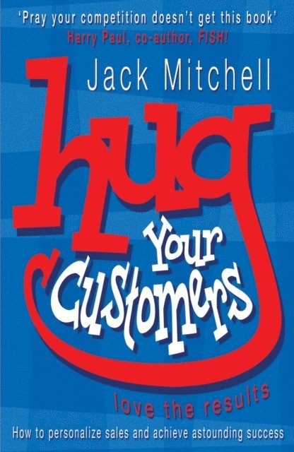Jack Mitchell - Hug Your Customers, E-bok