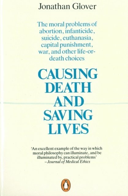 Jonathan Glover - Causing Death and Saving Lives, E-bok