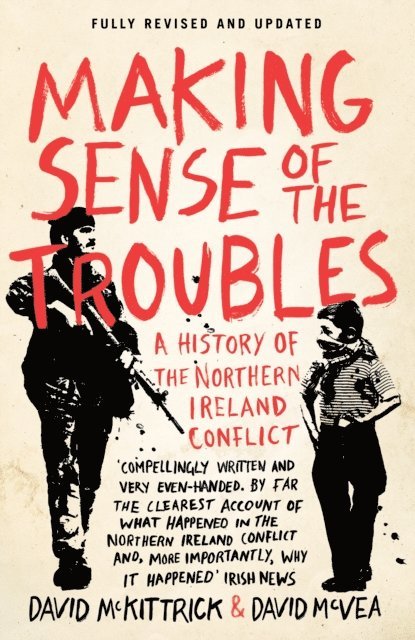 David McKittrick, David McVea - Making Sense of the Troubles, E-bok