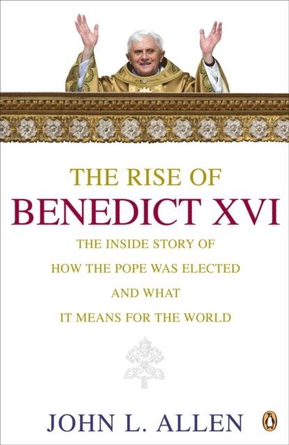 John L. Allen - Rise of Benedict XVI, E-bok