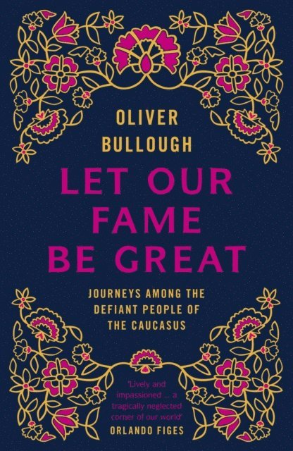 Oliver Bullough - Let Our Fame Be Great, E-bok