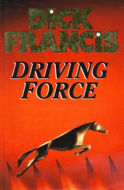 Dick Francis - Driving Force, E-bok