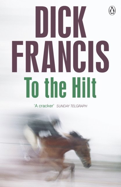 Dick Francis - To The Hilt, E-bok