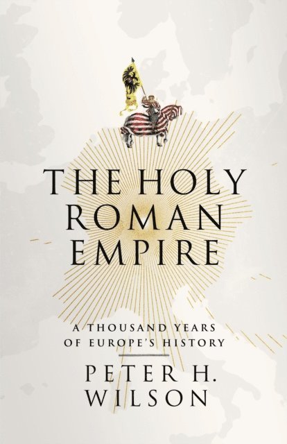 Peter H. Wilson - Holy Roman Empire, E-bok