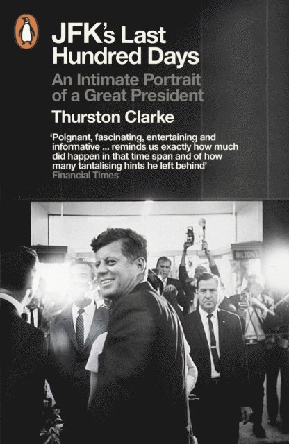 Thurston Clarke - JFK's Last Hundred Days, E-bok