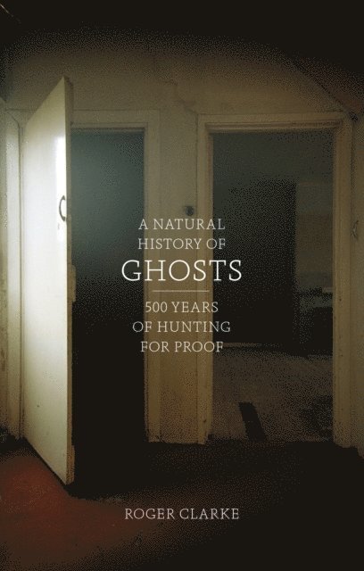 Roger Clarke - Natural History of Ghosts, E-bok