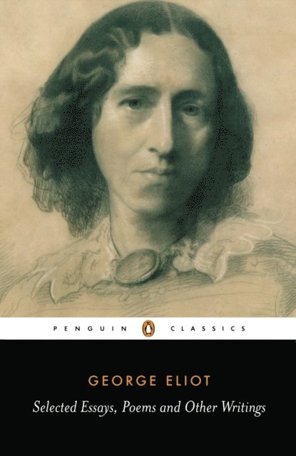 A. S. Byatt, George Eliot - Selected Essays, Poems and Other Writings, E-bok