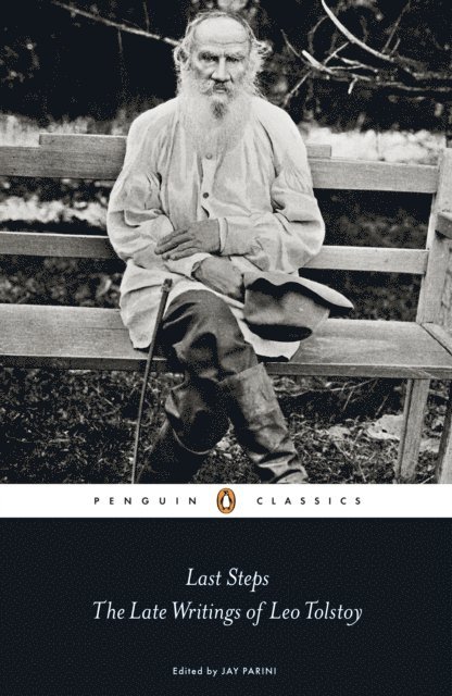 Leo Tolstoy, Jay Parini - Last Steps: The Late Writings of Leo Tolstoy, E-bok