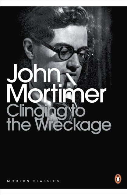 John Mortimer - CLINGING TO THE WRECKAGE, E-bok