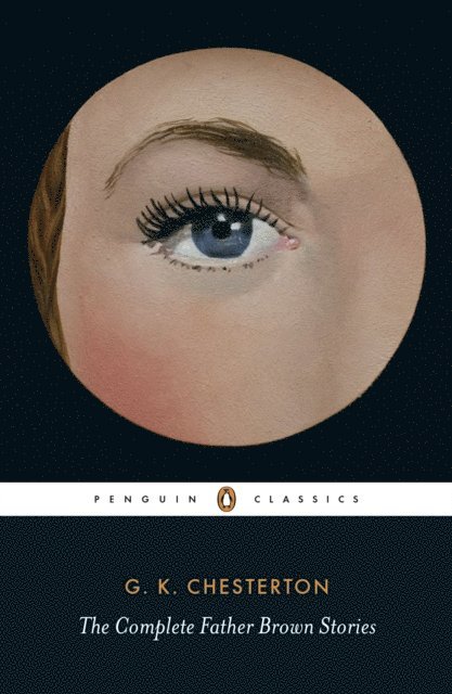 G K Chesterton - Complete Father Brown Stories, E-bok