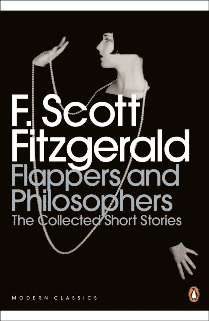 F. Scott Fitzgerald - Flappers and Philosophers: The Collected Short Stories of F. Scott Fitzgerald, E-bok