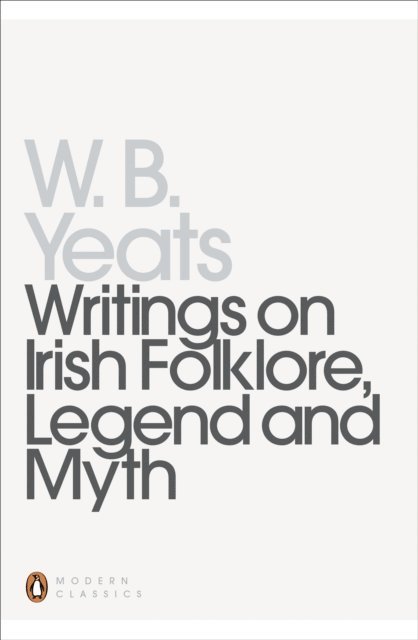William Yeats - Writings on Irish Folklore, Legend and Myth, E-bok