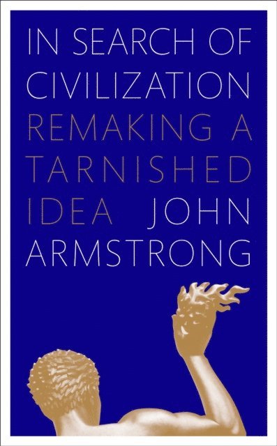 John Armstrong - In Search of Civilization, E-bok