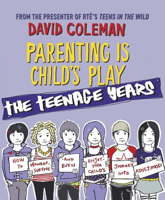 David Coleman - Parenting is Child's Play: The Teenage Years, E-bok
