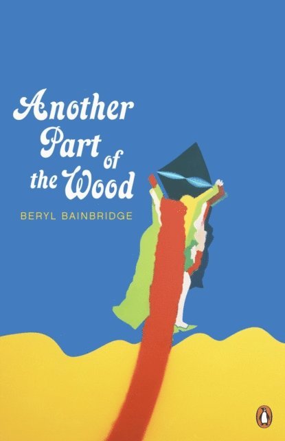 Beryl Bainbridge - Another Part of the Wood, E-bok